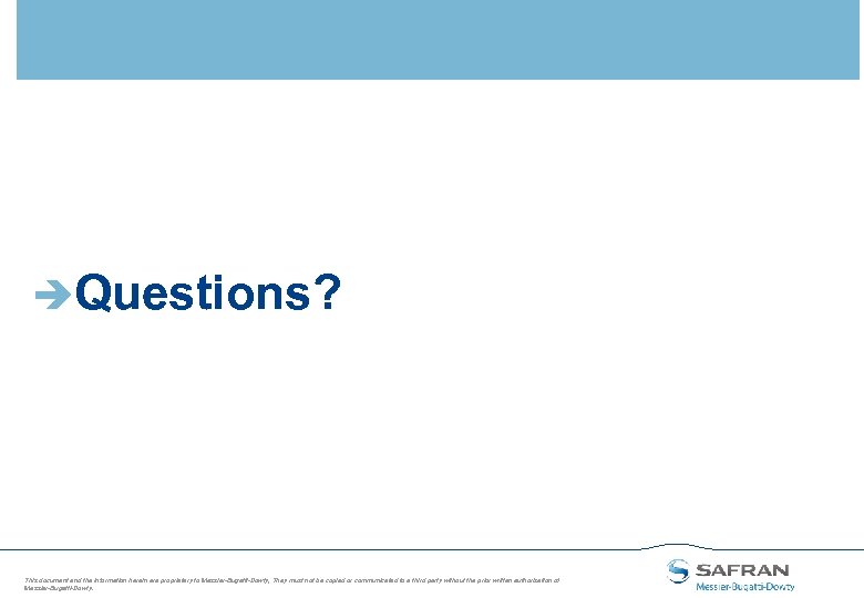 èQuestions? This document and the information herein are proprietary to Messier-Bugatti-Dowty, They must not