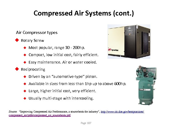 Compressed Air Systems (cont. ) Air Compressor types u Rotary Screw u Most popular,