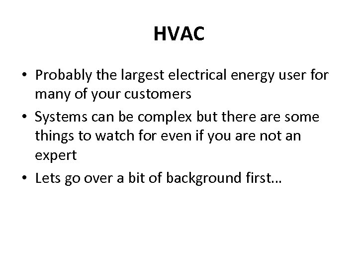HVAC • Probably the largest electrical energy user for many of your customers •