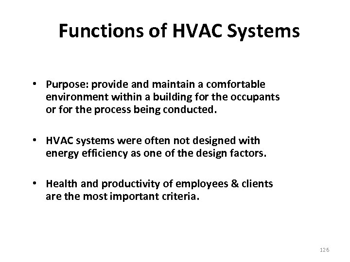 Functions of HVAC Systems • Purpose: provide and maintain a comfortable environment within a