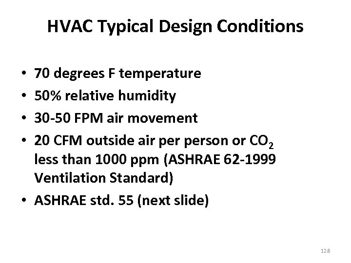 HVAC Typical Design Conditions 70 degrees F temperature 50% relative humidity 30 -50 FPM