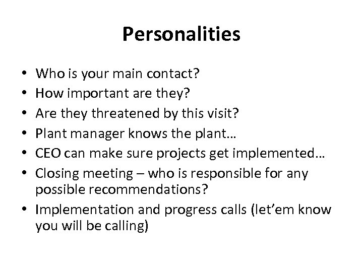 Personalities Who is your main contact? How important are they? Are they threatened by