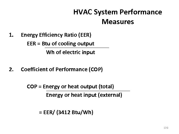 HVAC System Performance Measures 1. Energy Efficiency Ratio (EER) EER = Btu of cooling