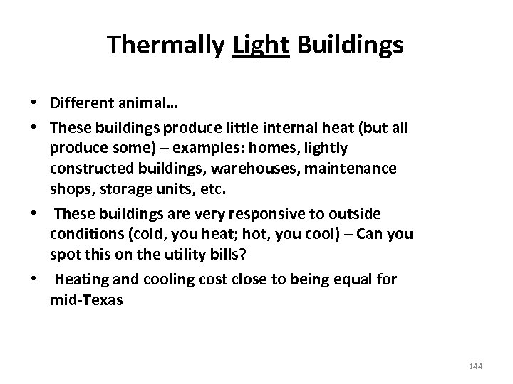Thermally Light Buildings • Different animal… • These buildings produce little internal heat (but