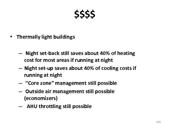 $$$$ • Thermally light buildings – Night set-back still saves about 40% of heating