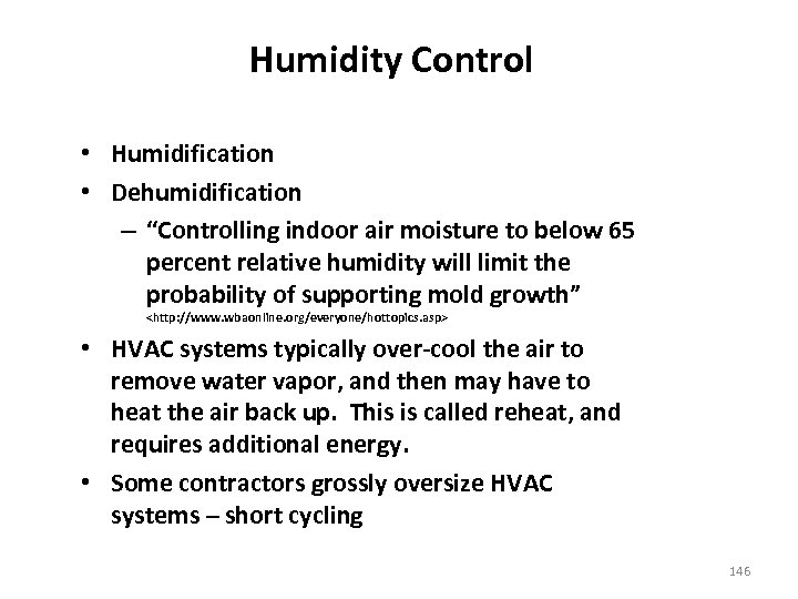 Humidity Control • Humidification • Dehumidification – “Controlling indoor air moisture to below 65