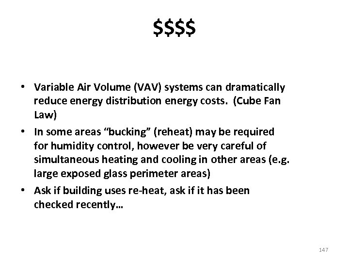 $$$$ • Variable Air Volume (VAV) systems can dramatically reduce energy distribution energy costs.
