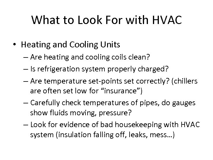 What to Look For with HVAC • Heating and Cooling Units – Are heating