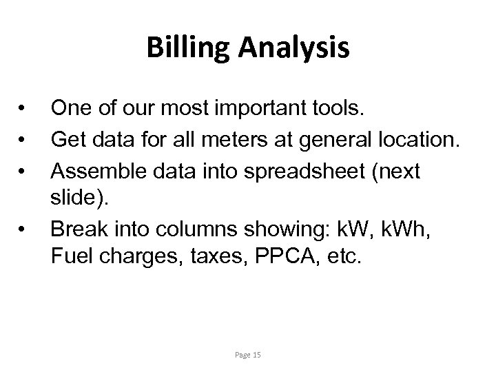 Billing Analysis • • One of our most important tools. Get data for all