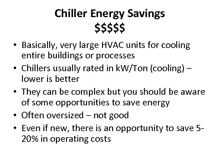 Chiller Energy Savings $$$$$ • Basically, very large HVAC units for cooling entire buildings