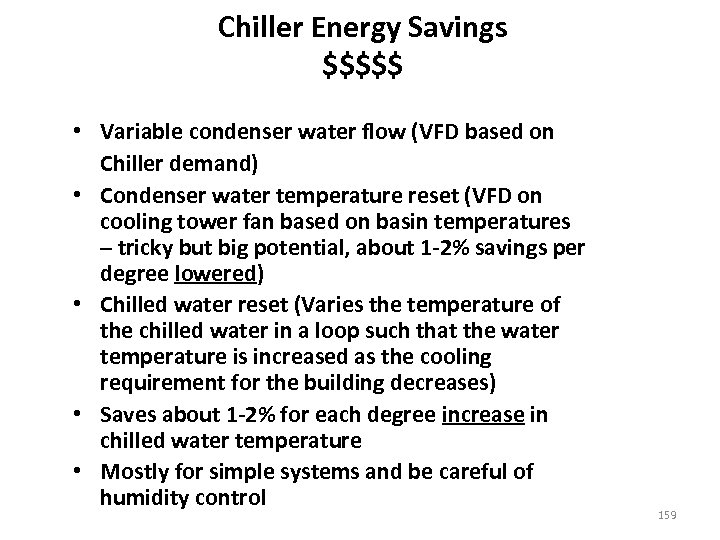 Chiller Energy Savings $$$$$ • Variable condenser water flow (VFD based on Chiller demand)