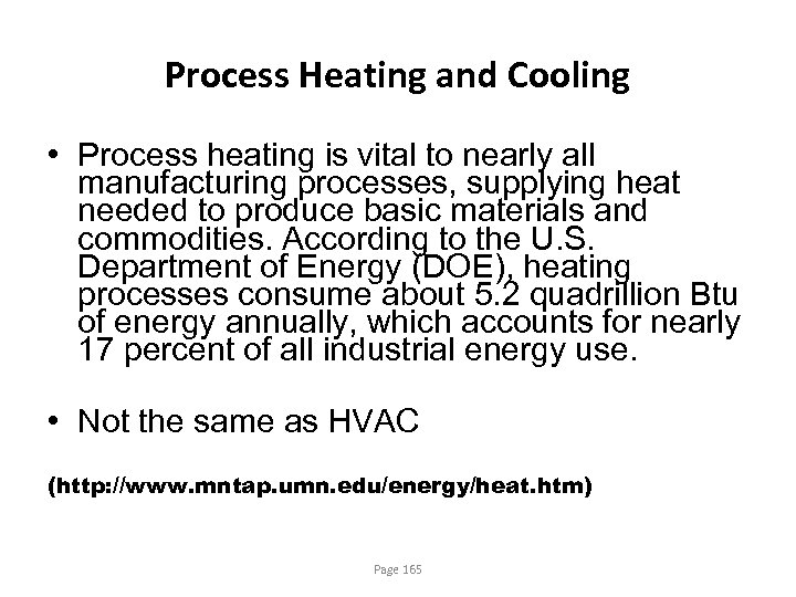 Process Heating and Cooling • Process heating is vital to nearly all manufacturing processes,