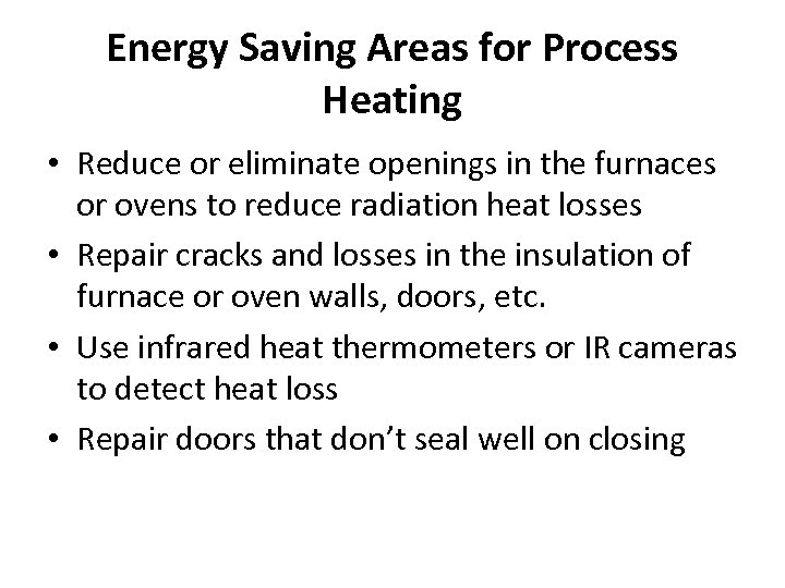 Energy Saving Areas for Process Heating • Reduce or eliminate openings in the furnaces
