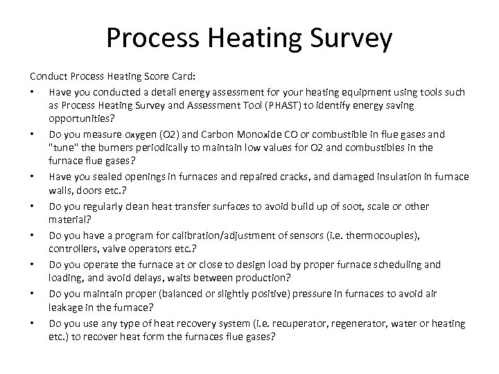 Process Heating Survey Conduct Process Heating Score Card: • Have you conducted a detail