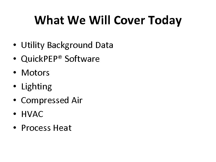What We Will Cover Today • • Utility Background Data Quick. PEP® Software Motors