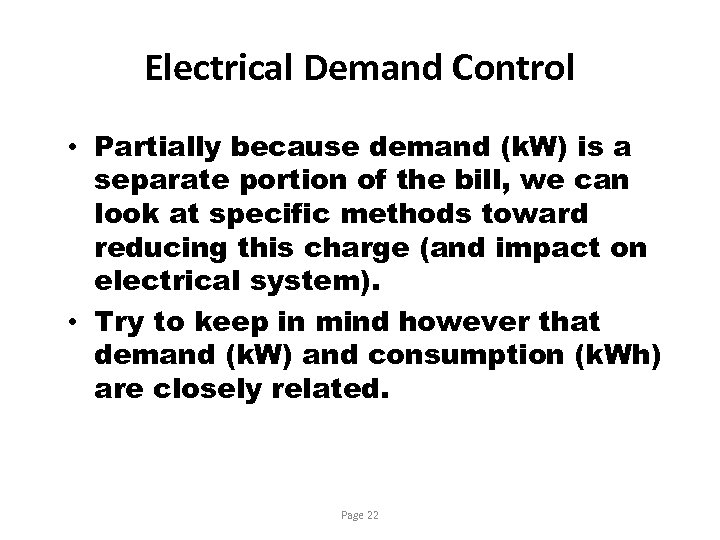 Electrical Demand Control • Partially because demand (k. W) is a separate portion of