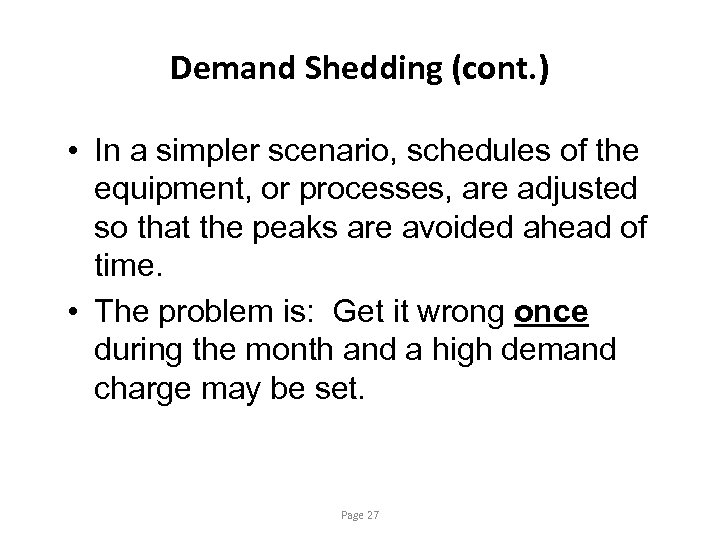 Demand Shedding (cont. ) • In a simpler scenario, schedules of the equipment, or