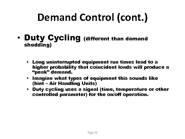 Demand Control (cont. ) • Duty Cycling shedding) (different than demand § Long uninterrupted