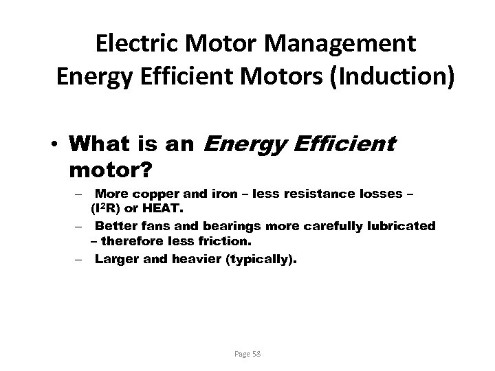 Electric Motor Management Energy Efficient Motors (Induction) • What is an Energy Efficient motor?