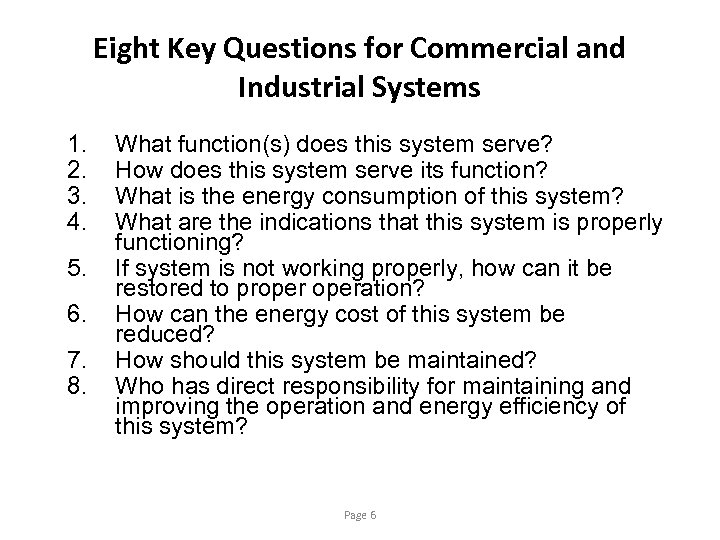 Eight Key Questions for Commercial and Industrial Systems 1. 2. 3. 4. 5. 6.