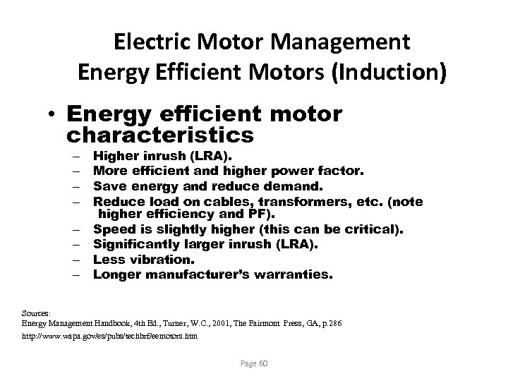 Electric Motor Management Energy Efficient Motors (Induction) • Energy efficient motor characteristics – –