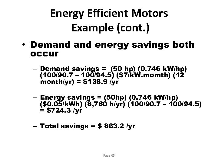 Energy Efficient Motors Example (cont. ) • Demand energy savings both occur – Demand