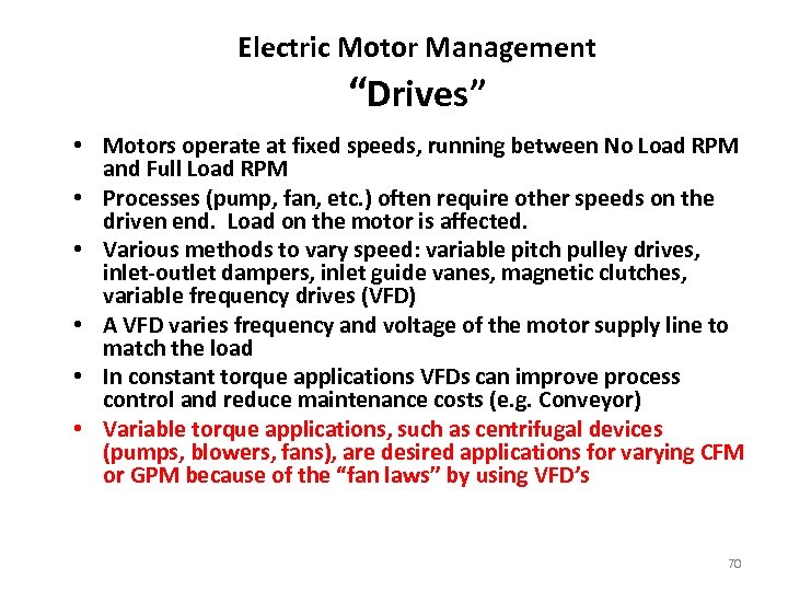 Electric Motor Management “Drives” • Motors operate at fixed speeds, running between No Load