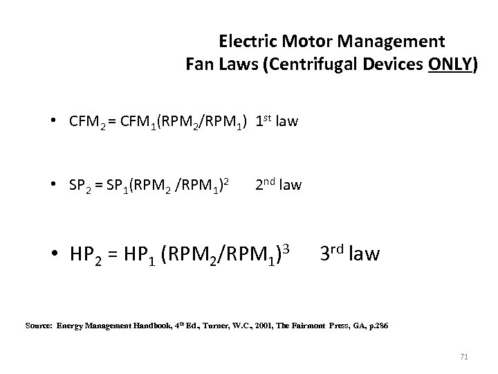 Electric Motor Management Fan Laws (Centrifugal Devices ONLY) • CFM 2 = CFM 1(RPM