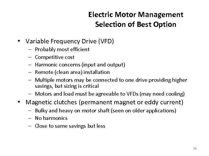 Electric Motor Management Selection of Best Option • Variable Frequency Drive (VFD) Probably most