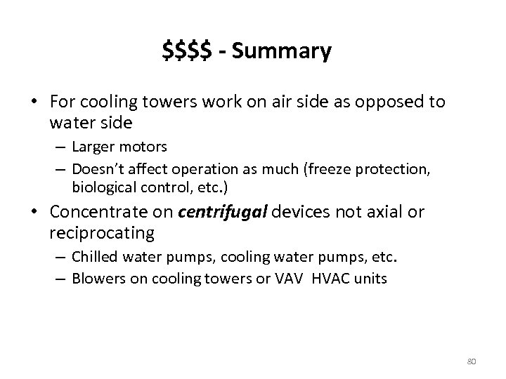 $$$$ - Summary • For cooling towers work on air side as opposed to