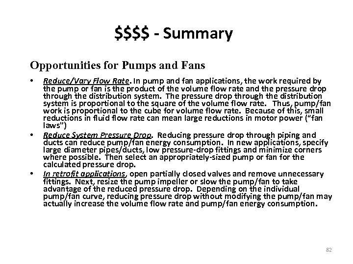 $$$$ - Summary Opportunities for Pumps and Fans • • • Reduce/Vary Flow Rate.