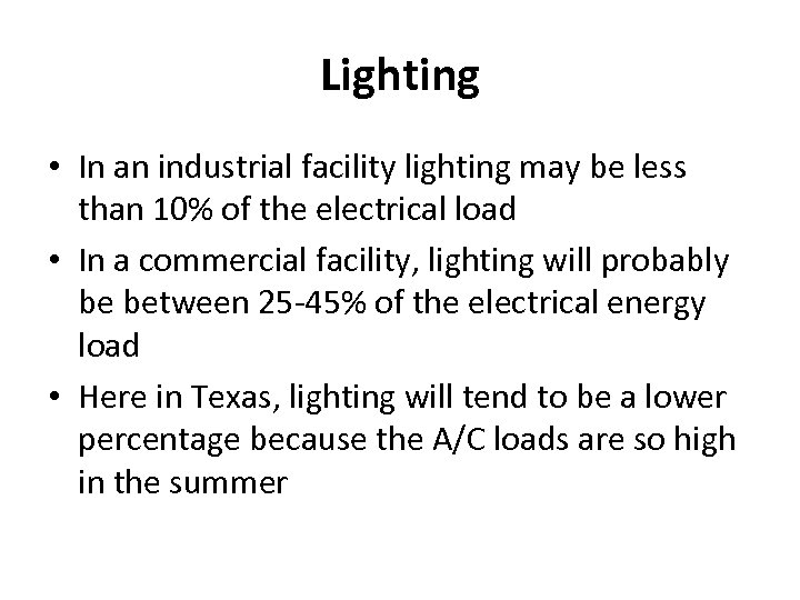 Lighting • In an industrial facility lighting may be less than 10% of the