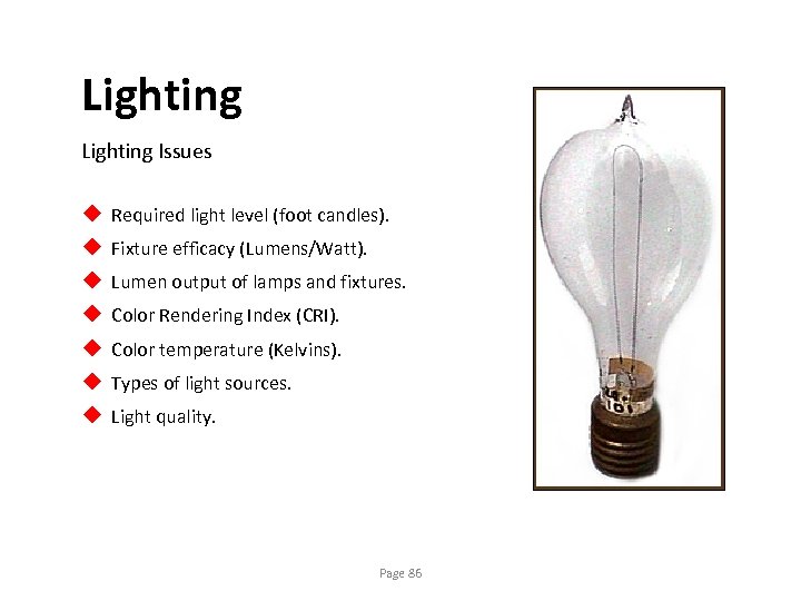 Lighting Issues u u u u Required light level (foot candles). Fixture efficacy (Lumens/Watt).