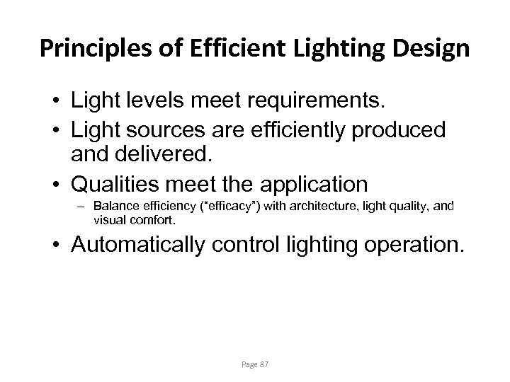 Principles of Efficient Lighting Design • Light levels meet requirements. • Light sources are