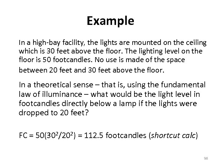 Example In a high-bay facility, the lights are mounted on the ceiling which is