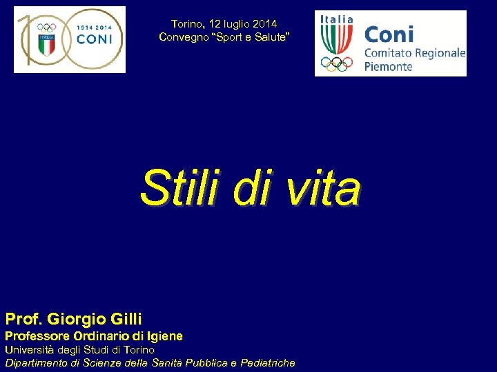 Torino, 12 luglio 2014 Convegno “Sport e Salute” Stili di vita Prof. Giorgio Gilli