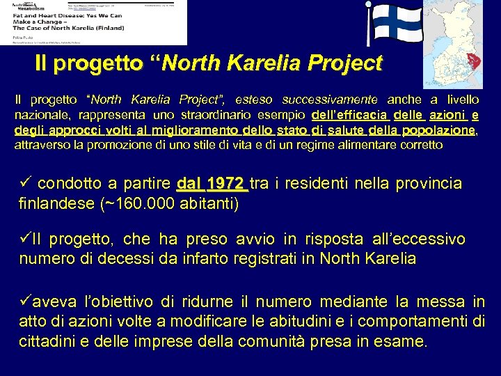 Il progetto “North Karelia Project”, esteso successivamente anche a livello nazionale, rappresenta uno straordinario
