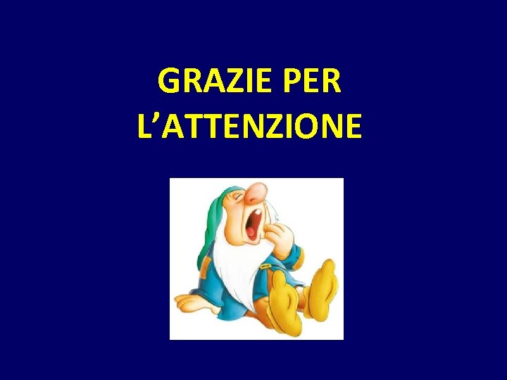 GRAZIE PER L’ATTENZIONE 