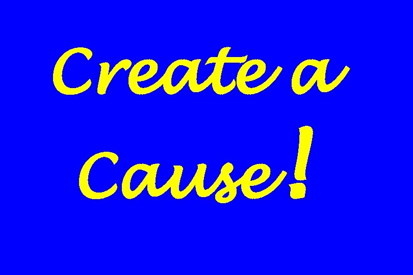 Create a Cause ! 