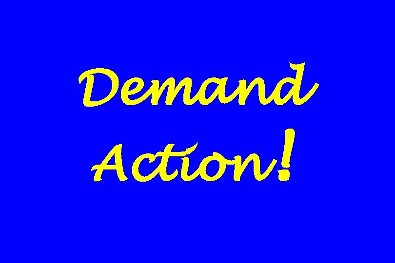 Demand Action! 