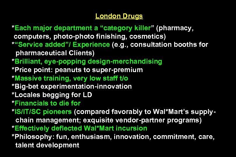 London Drugs *Each major department a “category killer” (pharmacy, computers, photo-photo finishing, cosmetics) *“Service