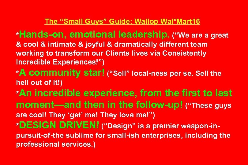 The “Small Guys” Guide: Wallop Wal*Mart 16 *Hands-on, emotional leadership. (“We are a great