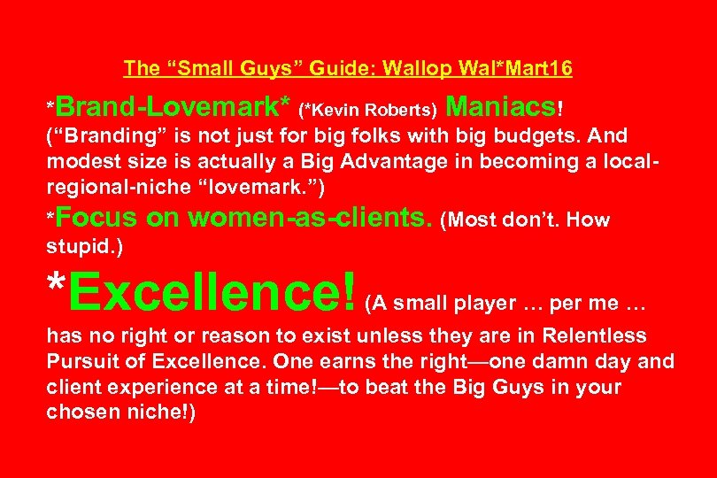 The “Small Guys” Guide: Wallop Wal*Mart 16 *Brand-Lovemark* (*Kevin Roberts) Maniacs! (“Branding” is not