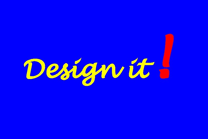 Design it ! 