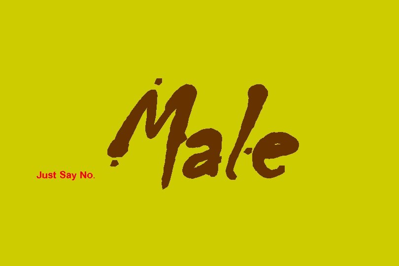 Just Say No. Male 