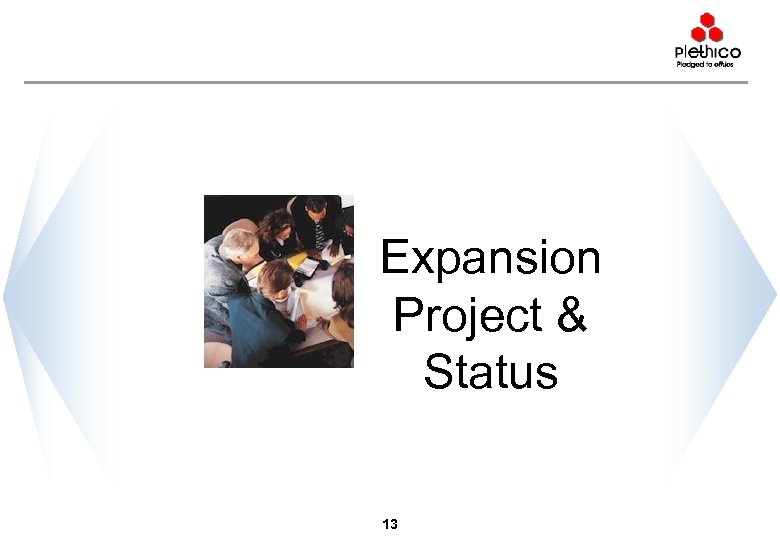 Expansion Project & Status 13 