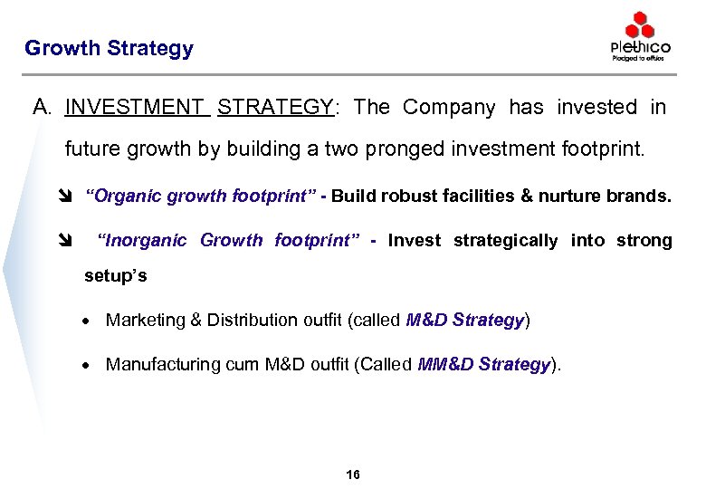 Growth Strategy A. INVESTMENT STRATEGY: The Company has invested in future growth by building