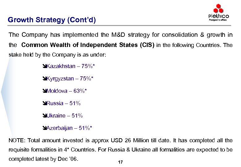 Growth Strategy (Cont’d) The Company has implemented the M&D strategy for consolidation & growth