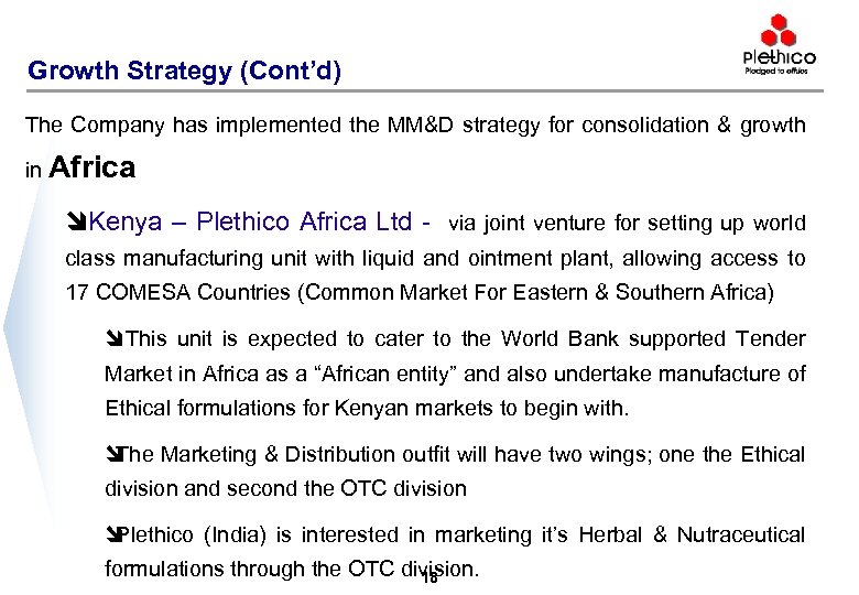 Growth Strategy (Cont’d) The Company has implemented the MM&D strategy for consolidation & growth