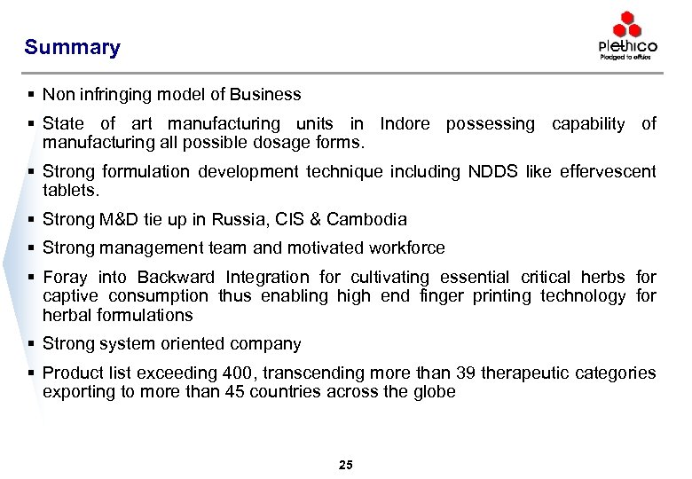 Summary § Non infringing model of Business § State of art manufacturing units in